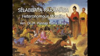 SĪLABBATAPARĀMĀSA  Heteronomous Morality by Bhante Punnaji [upl. by Atterehs]