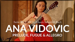 Prelude Fuge and Allegro BWV 998  Ana Vidovic plays Johann Sebastian Bach [upl. by Hewitt]