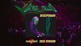 Patrick Miller  Desesperado flashback 2023 version [upl. by Doralin854]