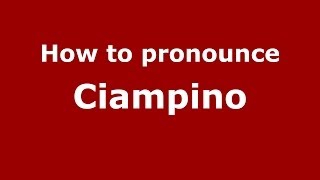 How to pronounce Ciampino ItalianItaly  PronounceNamescom [upl. by Lahcsap232]