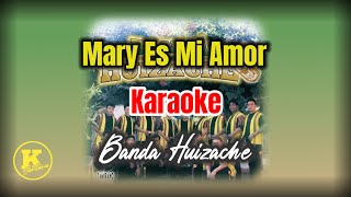 MARY ES MI AMOR KARAOKE  Banda Huizache [upl. by Christie]