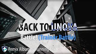 Battle Trainer Battle Back to Unova  Remix Album by Kunning Fox [upl. by Asa]