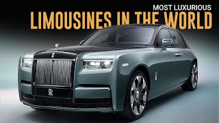 Most Luxurious Limousines in the World Rolls Royce Phantom Bentley Mulsanne amp More [upl. by Coveney]