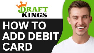 How To Add Debit Card To DraftKings 2024 [upl. by Moyer218]