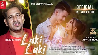 LUKI LUKI Nepali Official Music Video लुकी लुकी II KRISHNA RAJ BHATTA I AAVASH I DEEPA I PAWAN 2022 [upl. by Menken]