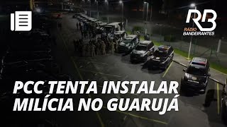 Quadrilha do PCC tenta instalar milícia no Guarujá  Bora Brasil [upl. by Fleck]