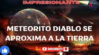 METEORITO DIABLO SE APROXIMA A LA TIERRA alerta 2024 meteorito cometa [upl. by Angelina717]