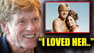 At 88 Robert Redford Finally Confesses She Was The Love Of His Life [upl. by Hoopes]