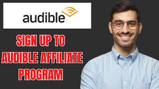 HOW TO SIGN UP TO AUDIBLE AFFILIATE PROGRAM 2024 [upl. by Atisor]