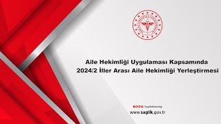 Aile Hekimliği Uygulaması Kapsamında 20242 İller Arası Aile Hekimliği Yerleştirmesi [upl. by Retnuh]