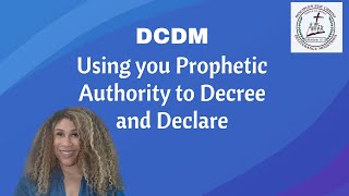 Using Your Prophetic Authority to Decree and Declare  DCDM [upl. by Eicyak165]