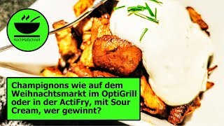 Champignons 🍄 wie auf dem Weihnachtsmarkt im OptiGrill und in der ActiFry von KochMalSchnell [upl. by Eittam]