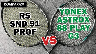 KOMPARASI RS SND 91 Prof vs Yonex Astrox 88 Play G3  Duel Raket Power [upl. by Lawton870]