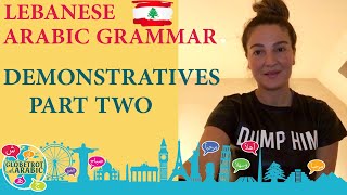 LEARN ARABIC DEMONSTRATIVES PART 2 IN THE LEBANESE ARABIC LANGUAGE LEVANTINE DIALECT [upl. by Ahsekal986]