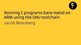 201809 Running C programs bare metal on ARM using the GNU toolchain [upl. by Plate967]