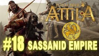 Total War Attila  Sassanid Empire Campaign 18 [upl. by Iormina]