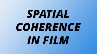 Spatial Coherence in Film [upl. by Edita]