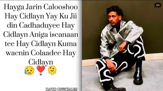 MOHAMED ROMEO  HAYGA JARIN CALOOSHOO HAY CIDLAYN 🥺💔 HEES CUSUB 2024 [upl. by Cony950]