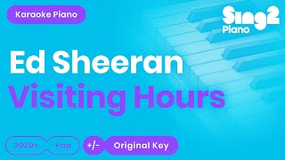 Ed Sheeran  Visiting Hours Piano Karaoke [upl. by Westerfield985]