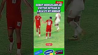 DEBUT MENGESANKAN VIKTOR DETHAN DI LAGA VS MYANMAR [upl. by Ajar795]