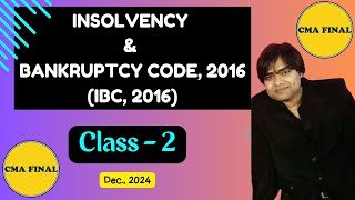 INSOLVENCY amp BANKRUPTCY CODE 2016  CMA FINAL  IBC 2016  CLASS 2  IBC 2016 FOR DEC 2024 [upl. by Mario]