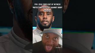 POV 2PAC COMES OUT OF WITNESS PROTECTION TO TESTIFY AGAINST DIDDY 💀 2pac tupac diddy [upl. by Enneira]