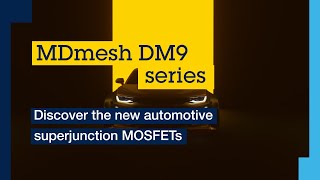 Automotive MDmesh DM9 superjunction MOSFETs with fast intrinsic body diode [upl. by Dnalsor]