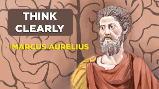 How To Think Clearly  Marcus Aurelius Stoicism [upl. by Auberon]