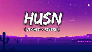 Husn  Slowed  Reverb   Anuv Jain [upl. by Zigmund]