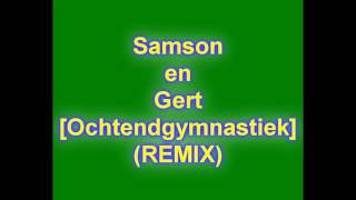 Samson en Gert  Ochtendgymnastiek REMIX [upl. by Padget]