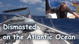 Ep 15 Dismasted on the Atlantic Ocean [upl. by Ociral]