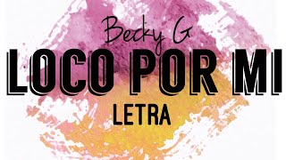 Becky G  Loco Por Mi letra [upl. by Eenel]