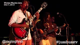 Raging Fyah Wickie Wackie Live Dec 7 2013  Jussbuss [upl. by Sussi]