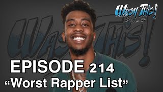 WASH THIS Ep214  quotWorst Rapper Listquot [upl. by Steffin]