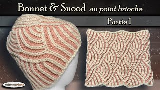 TRICOT Tuto ♥ BONNET amp SNOOD ♥ au point brioche  PARTIE 1🐑 [upl. by Haynor]