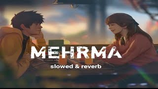 MEHRMA full song 2024 Lofi   mehrma slowed amp reverb   FeelM24 youtube [upl. by Aninahs]