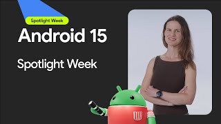 Android 15  Spotlight Week [upl. by Naashom]