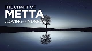 The Chant of Metta Loving Kindness  Full Version [upl. by Pittman4]