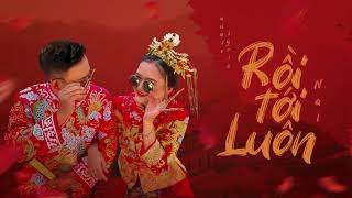 Rồi Tới Luôn  Nal MV Audio Lyric Official [upl. by Brunella]