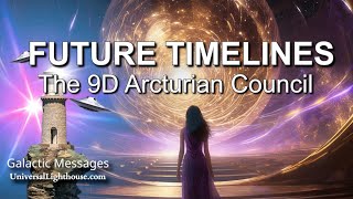 FUTURE TIMELINES  The 9D Arcturian Council [upl. by Golliner]