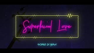 Superficial Love Gomez Lx Remix [upl. by Lloyd]