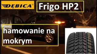 Dębica Frigo HP2  Hamowanie na mokrym  Jestem zdumiony [upl. by Aicyla]