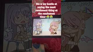 ME SAYIN DA MOST Random THING TO MY BESTIE FOR YO REASON AT ALL meme gachaclub gacha besties [upl. by Sallad]