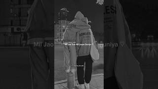 Mil Jao Tum Mil Jaaye Duniya 🤍✨  Aesthetic Lyrics Status  Couple Status shorts love couple4k [upl. by Weinert165]