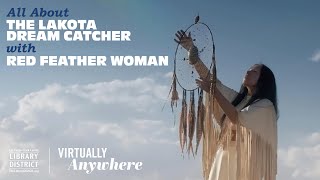 All About the Lakota Dream Catcher with Red Feather Woman [upl. by Barraza]