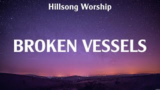 Hillsong Worship  Broken Vessels Lyrics Hillsong Worship [upl. by Wernher]