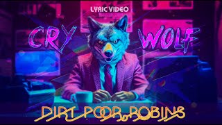 Dirt Poor Robins  Cry Wolf Official Audio and Lyrics [upl. by Eelarol]