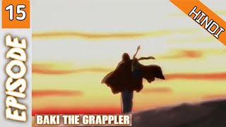 Baki The Grappler Episode 15 Hindi Explanation 💪✊Season 1  Hindi Explaintion  Anime In Hindi [upl. by Mikiso610]