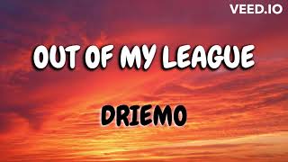 Driemo Out of my league Mzaliwa Album Lyrics [upl. by Symons]