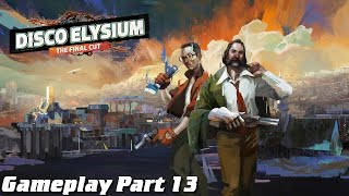 Disco Elysium Final Cut Gameplay Part 13  Human CanOpener [upl. by Martin]